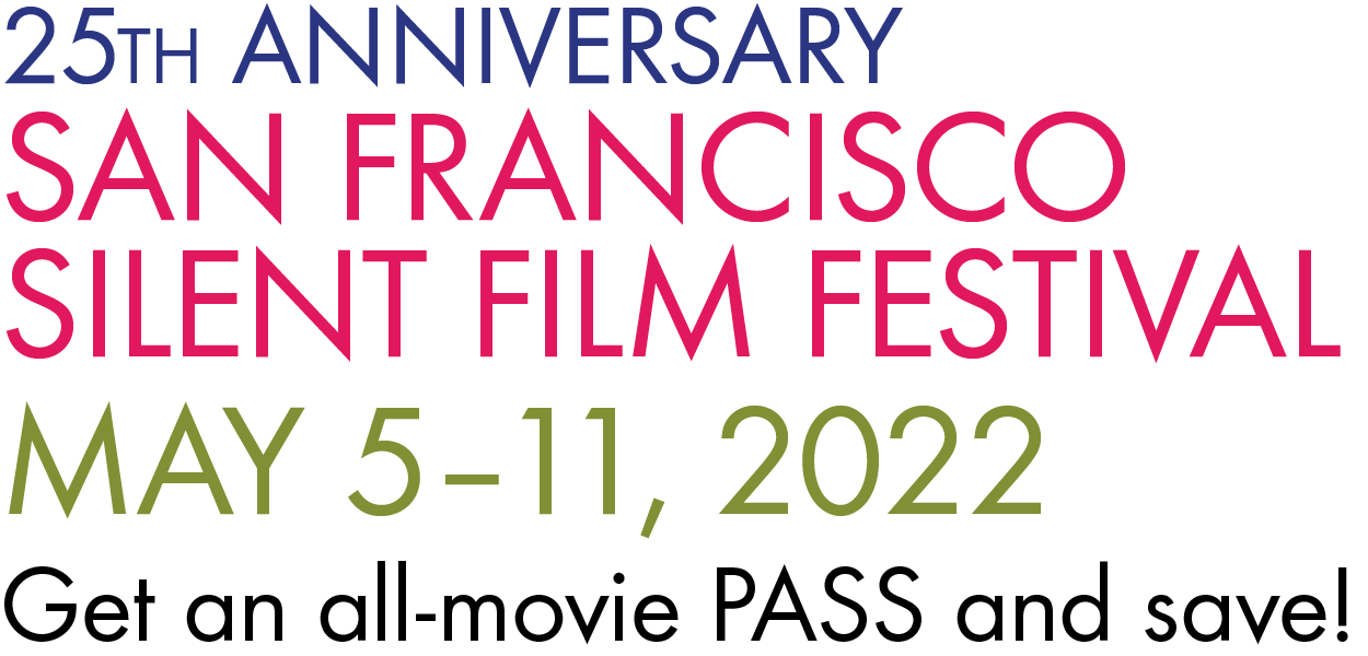 San Francisco Silent Film Festival - SFSFF 2022 PASS at EARLY BIRD PRICES